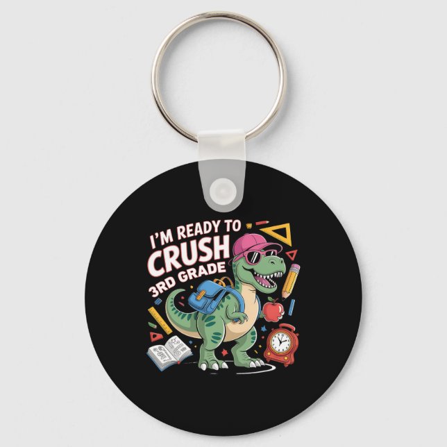 I'm Ready To Crush 3rd Grade Dinosaur Ck To School Keychain (Front)