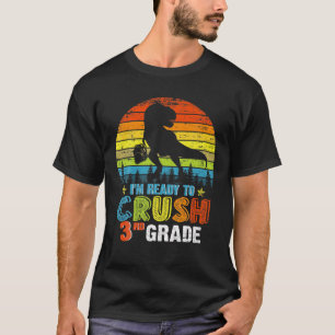 I'm Ready To Crush 3Rd Grade Dinosaur T Rex Back T T-Shirt