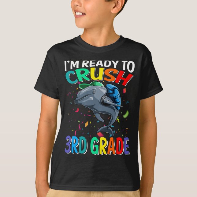 I'm Ready To Crush 3rd Grade Dolphin  T-Shirt (Front)