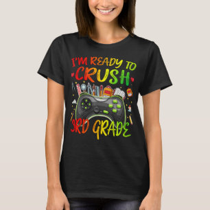 IM READY TO CRUSH 3rd Grade Gamer Back to School T-Shirt