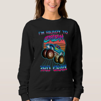 I'm Ready To Crush 3rd Grade Monster Truck Back To Sweatshirt