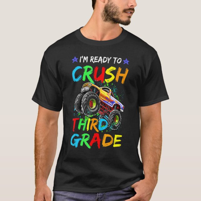 Im Ready To Crush 3rd Grade Monster Truck First Da T-Shirt (Front)