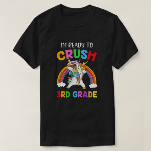 Im Ready To Crush 3rd Grade Unicorn Back To Schoo T_Shirt