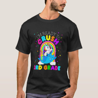 I'm Ready To Crush 3rd Grade Unicorn First Day Of T-Shirt