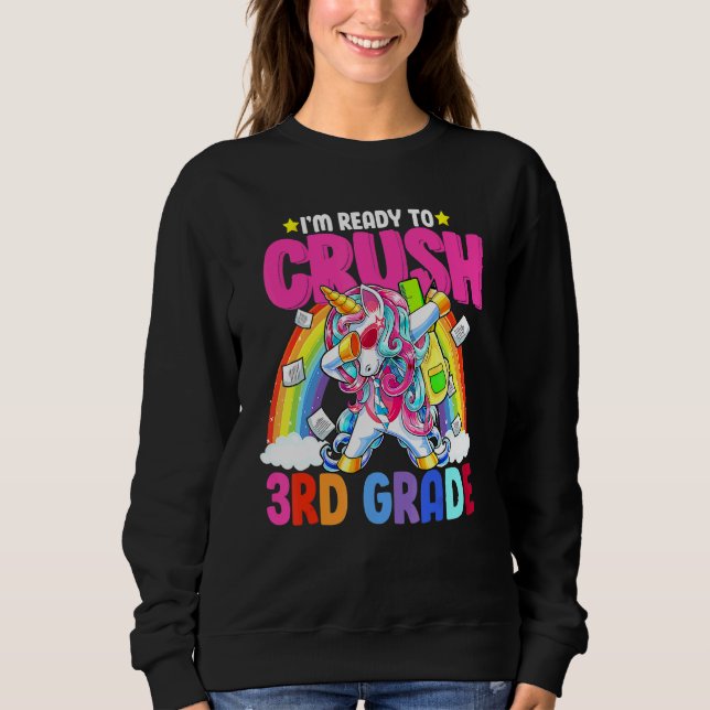 I'm Ready To Crush 3rd Grade Unicorn Sweatshirt (Front)