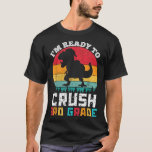 Im Ready To Crush 3rd Third Grade Dinosaur Back To T-Shirt