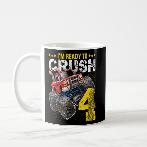 Im Ready To Crush 4 Monster Truck 4th Birthday  B Coffee Mug