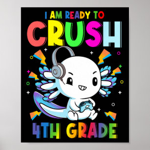 I'm Ready To Crush 4th Grade Axolotl Gaming Ck To Poster
