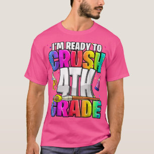 I'm Ready To Crush 4th Grade Back To School Art Ki T-Shirt