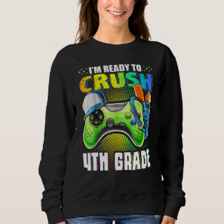 I'm Ready To Crush 4th Grade Back To School Video Sweatshirt