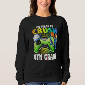 I'm Ready To Crush 4th Grade Back To School Video Sweatshirt
