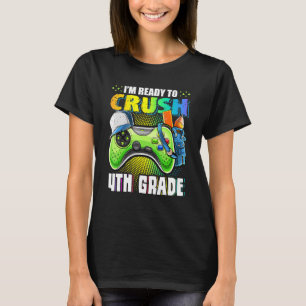I'm Ready To Crush 4th Grade Back To School Video T-Shirt