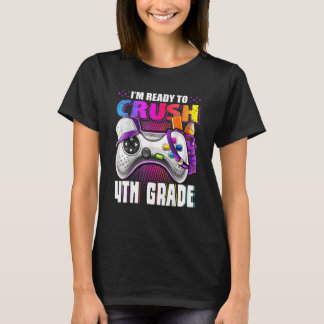 I'm Ready To Crush 4th Grade Back To School Video  T-Shirt