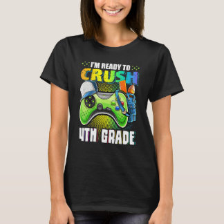I'm Ready To Crush 4th Grade Back To School Video T-Shirt