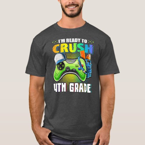 Im Ready To Crush 4th Grade Back To School Video T_Shirt