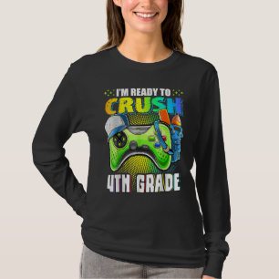 I'm Ready To Crush 4th Grade Back To School Video T-Shirt
