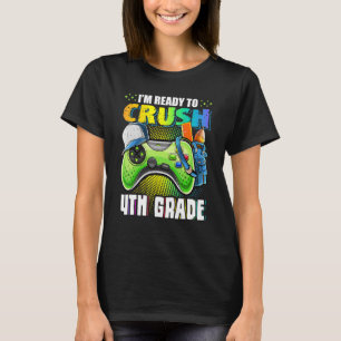 I'm Ready To Crush 4th Grade Back To School Video T-Shirt