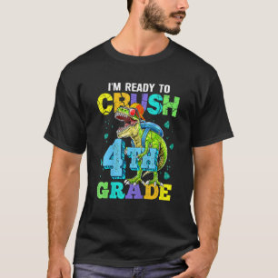 I'm Ready To Crush 4th Grade Dinosaur Back To Scho T-Shirt
