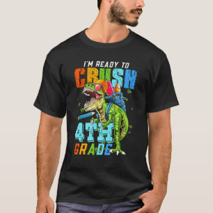 Im Ready To Crush 4th Grade Dinosaur Boy First Day T-Shirt