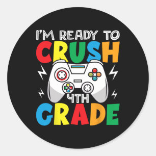 Im Ready To Crush 4th Grade Gamer Ck To School Classic Round Sticker