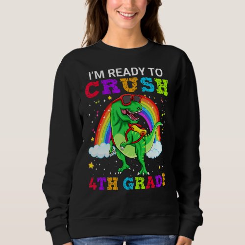 Im Ready To Crush 4th Grade T Rex Dinosaur School Sweatshirt