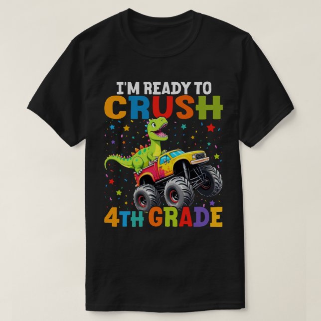 I'm Ready To Crush 4th Grade T Rex Monster Truck  T-Shirt (Design Front)