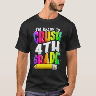 I'm Ready To Crush 4th Grade Teacher Back To Schoo T-Shirt