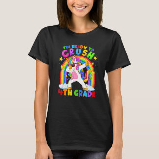 I'm Ready To Crush 4th Grade Unicorn Back To Schoo T-Shirt