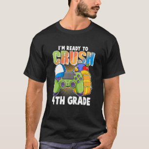 I'm Ready To Crush 4th Grade Video Game Back To Sc T-Shirt