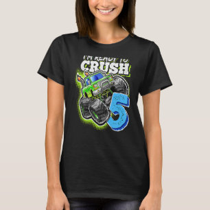 I'm Ready To Crush 5 Monster Truck 5th Birthday  B T-Shirt