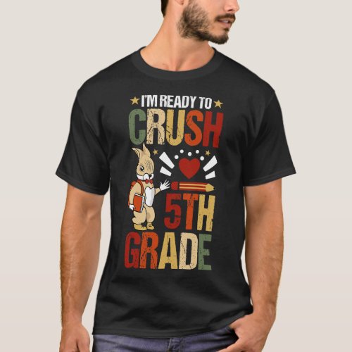 Im Ready To Crush 5th Grade Back To School Cute Ra T_Shirt