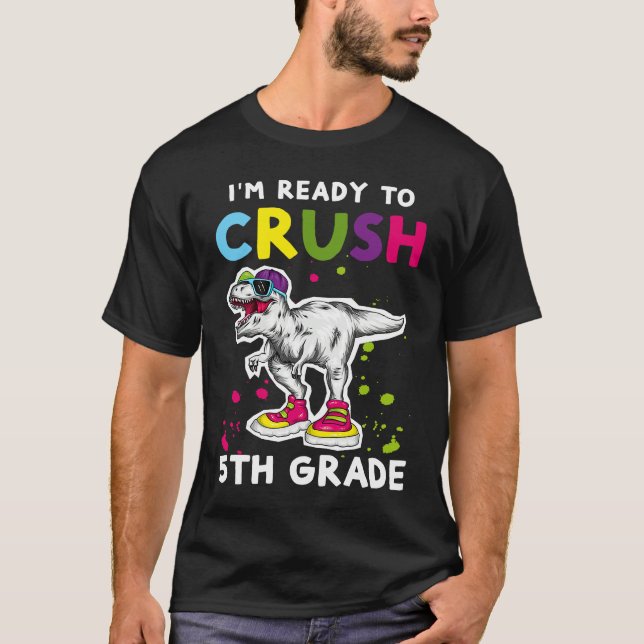 I'm Ready To Crush 5th grade Back To School T Rex  T-Shirt (Front)