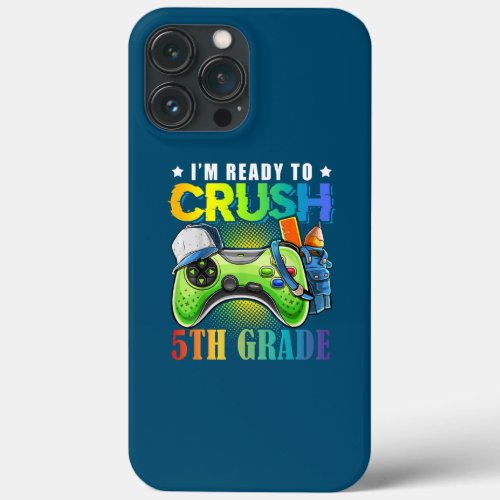 Im Ready to Crush 5th Grade Back to School Video iPhone 13 Pro Max Case