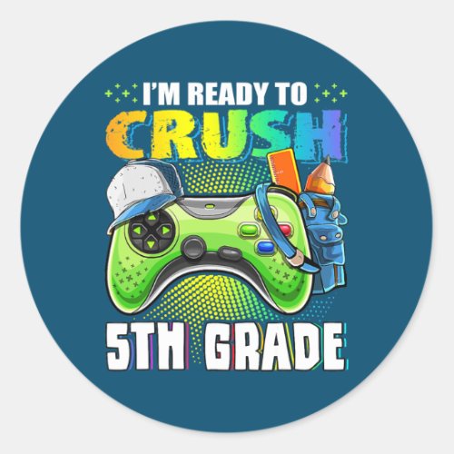 Im Ready To Crush 5th Grade Back To School Video Classic Round Sticker