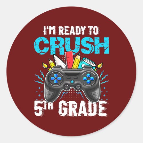 Im Ready to Crush 5th Grade Back To School Video Classic Round Sticker