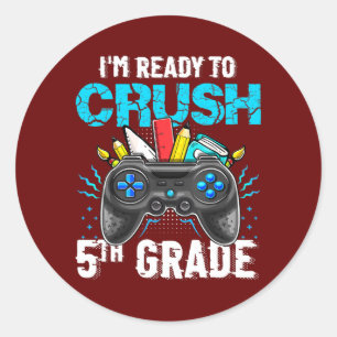 I'm Ready to Crush 5th Grade Back To School Video Classic Round Sticker