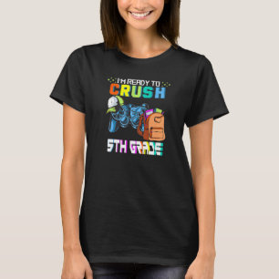 I'm Ready To Crush 5th Grade Back To School Video  T-Shirt
