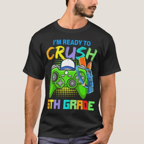 Im Ready to Crush 5th Grade Back to School Video T_Shirt
