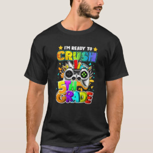 I'm Ready to Crush 5th Grade Back to School Video T-Shirt