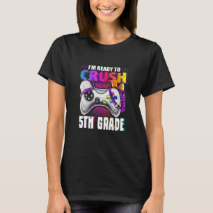 I'm Ready To Crush 5th Grade Back To School Video T-Shirt