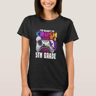 I'm Ready To Crush 5th Grade Back To School Video T-Shirt