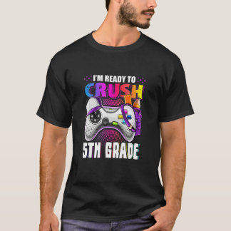 I'm Ready To Crush 5th Grade Back To School Video T-Shirt