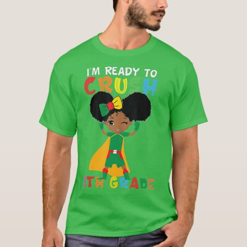 Im Ready To Crush 5th Grade Black Girl back to sc T_Shirt