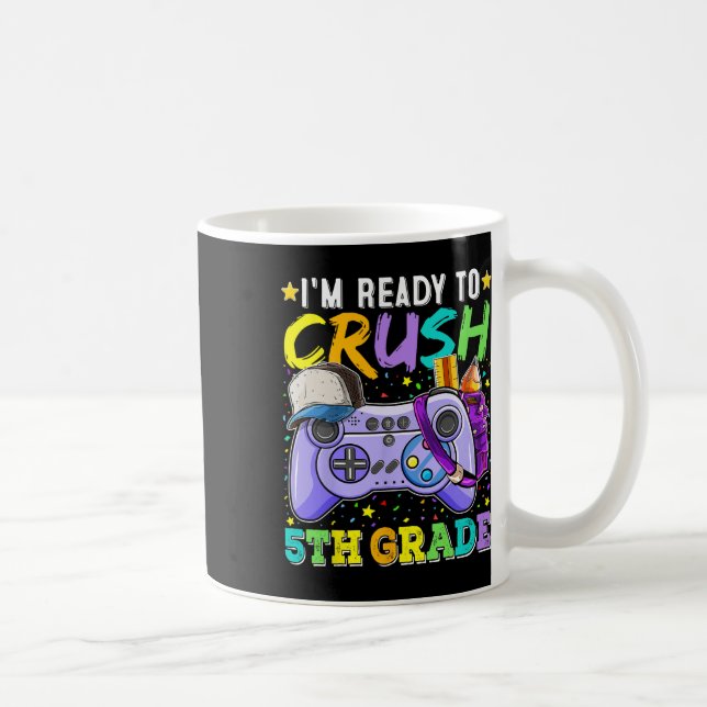 I'm Ready To Crush 5th Grade Ck To School Video Ga Coffee Mug (Right)