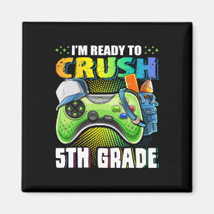 I'm Ready To Crush 5th Grade Ck To School Video Ga Magnet