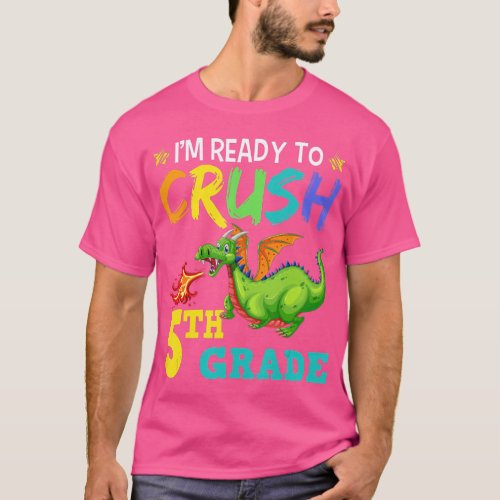 Im Ready To Crush 5th Grade Cute Fifth Grade Drag T_Shirt