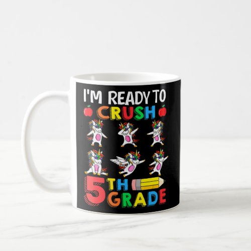 Im Ready To Crush 5th Grade Dabbing Unicorn Teache Coffee Mug