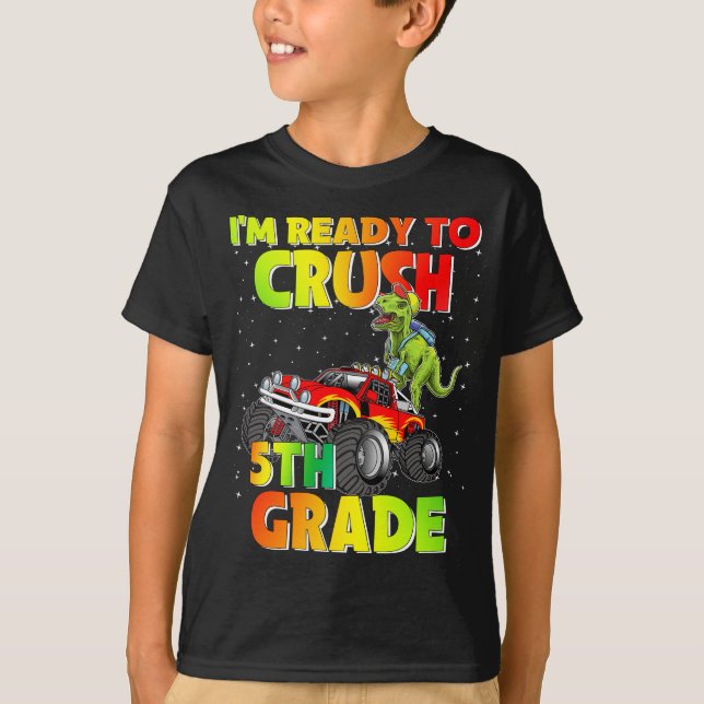 I'm ready to crush 5th Grade Dinosaur Monter Truck T-Shirt (Front)