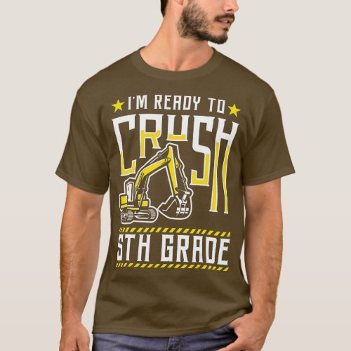 Im Ready To Crush 5th Grade Excavator Back To Sch T_Shirt