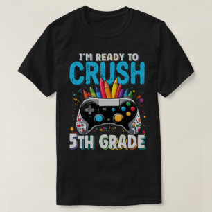 I'm Ready to Crush 5th Grade Gamer Back To School T-Shirt